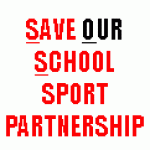 SAVE OUR SCHOOL SPORT PARTNERSHIPS